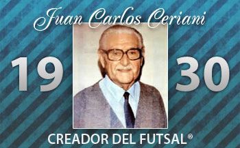 Juan Carlos Ceriani - 1930 - Creador del Futsal ®